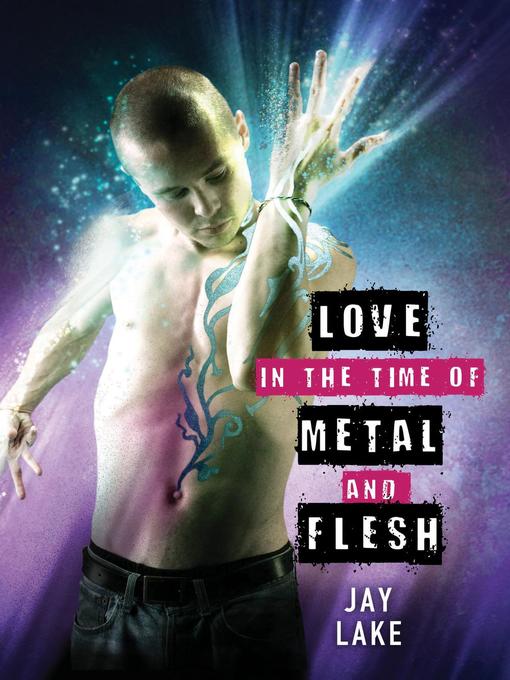 Title details for Love in the Time of Metal and Flesh by Jay Lake - Available